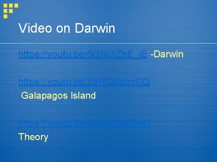 Video on Darwin https: //youtu. be/6 GNUl. Zh. E_j. E -Darwin https: //youtu. be/Zb.