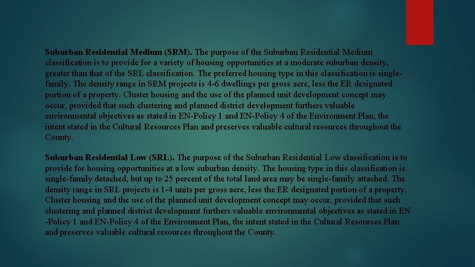 Suburban Residential Medium (SRM). The purpose of the Suburban Residential Medium classification is to