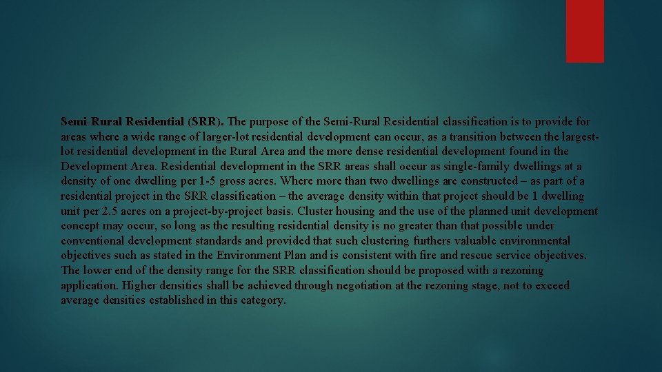 Semi-Rural Residential (SRR). The purpose of the Semi-Rural Residential classification is to provide for