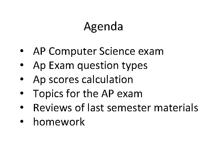 Agenda • • • AP Computer Science exam Ap Exam question types Ap scores Agenda • • • AP Computer Science exam Ap Exam question types Ap scores