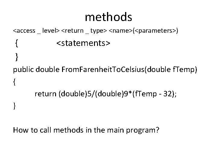 methods <access _ level> <return _ type> <name>(<parameters>) { } <statements> public double From. methods <access _ level> <return _ type> <name>(<parameters>) { } <statements> public double From.
