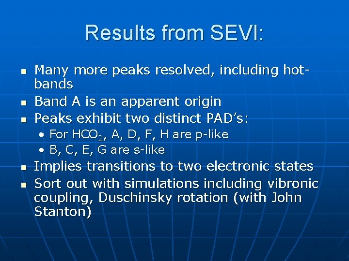 Results from SEVI: n n n Many more peaks resolved, including hotbands Band A