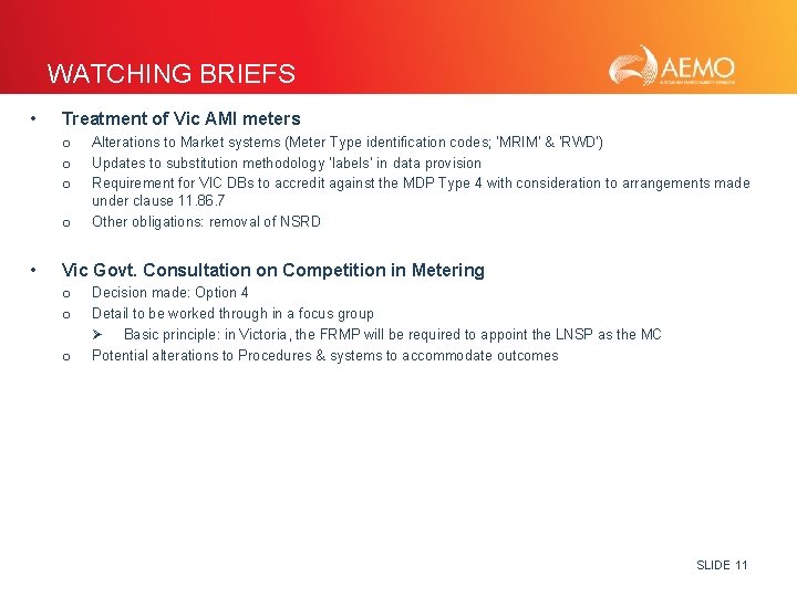 WATCHING BRIEFS • Treatment of Vic AMI meters o o • Alterations to Market