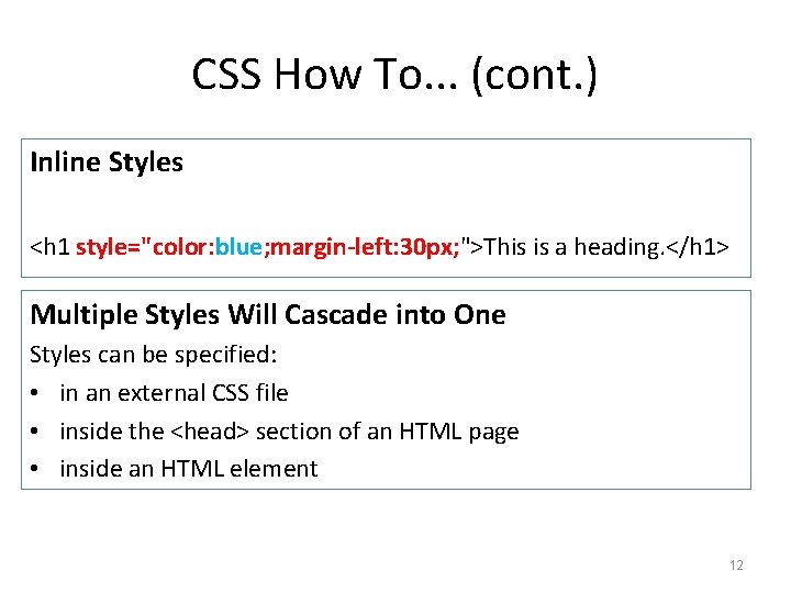 CSS How To. . . (cont. ) Inline Styles <h 1 style="color: blue; margin-left: