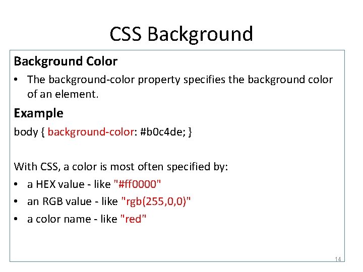 CSS Background Color • The background-color property specifies the background color of an element.