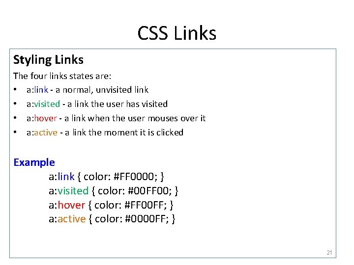 CSS Links Styling Links The four links states are: • a: link - a