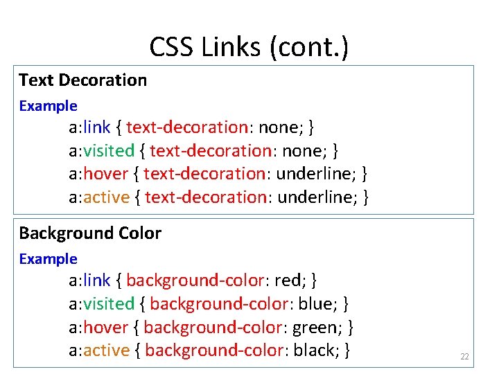 CSS Links (cont. ) Text Decoration Example a: link { text-decoration: none; } a: