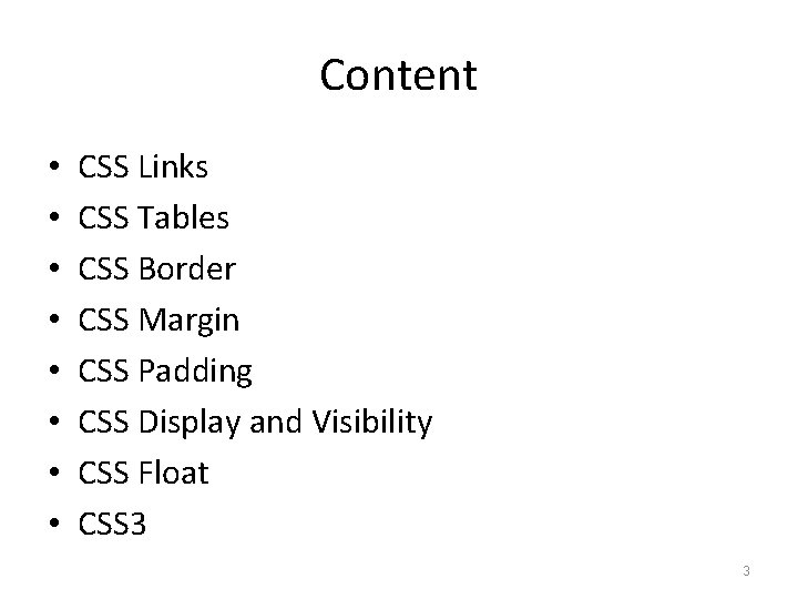 Content • • CSS Links CSS Tables CSS Border CSS Margin CSS Padding CSS