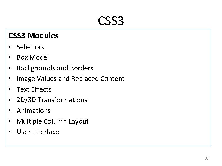 CSS 3 Modules • • • Selectors Box Model Backgrounds and Borders Image Values