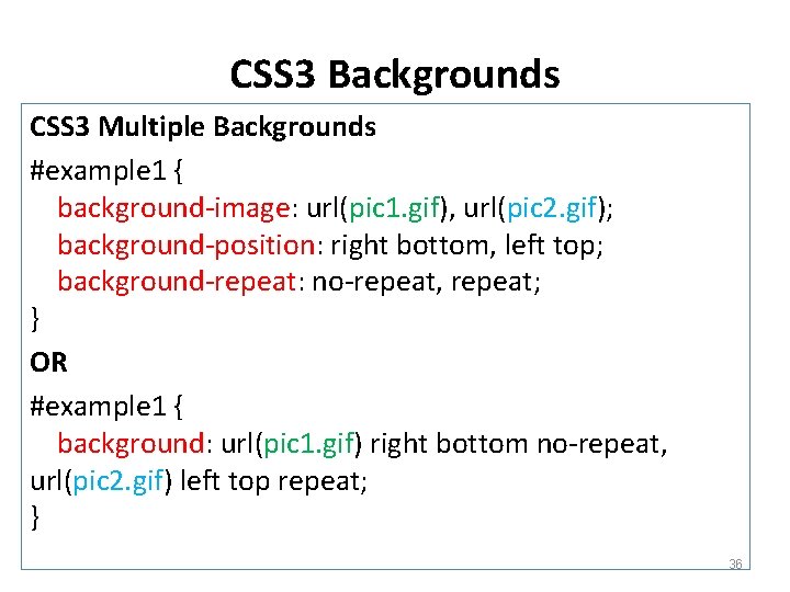 CSS 3 Backgrounds CSS 3 Multiple Backgrounds #example 1 { background-image: url(pic 1. gif),