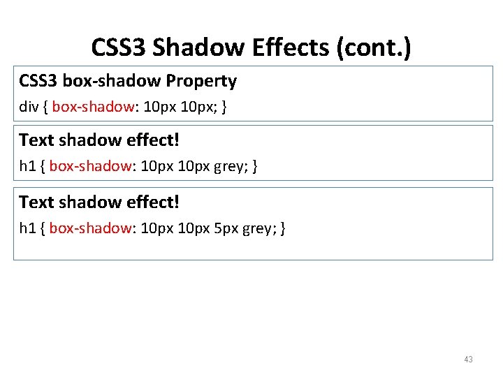 CSS 3 Shadow Effects (cont. ) CSS 3 box-shadow Property div { box-shadow: 10