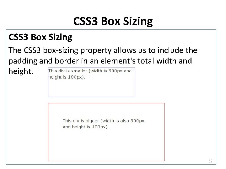 CSS 3 Box Sizing The CSS 3 box-sizing property allows us to include the