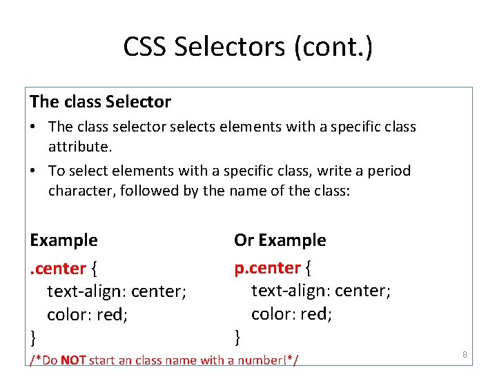 CSS Selectors (cont. ) The class Selector • The class selector selects elements with