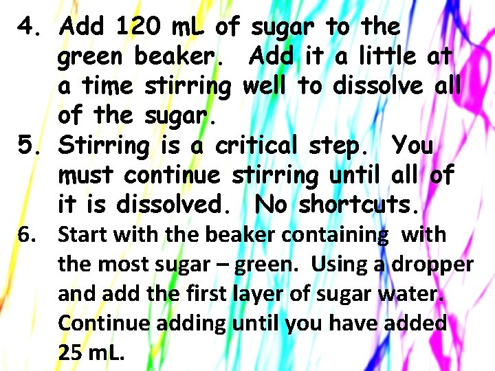 4. Add 120 m. L of sugar to the green beaker. Add it a 4. Add 120 m. L of sugar to the green beaker. Add it a