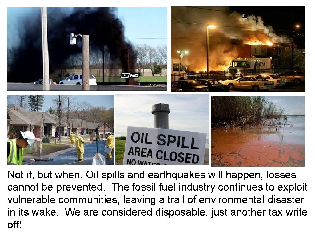 dd Not if, but when. Oil spills and earthquakes will happen, losses cannot be
