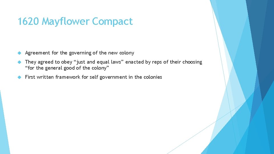 1620 Mayflower Compact Agreement for the governing of the new colony They agreed to