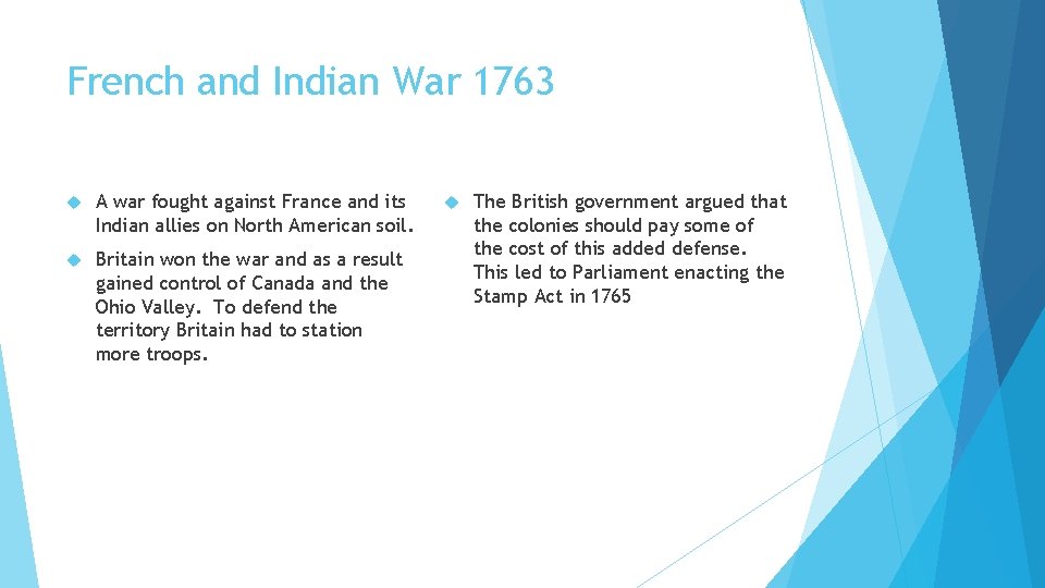 French and Indian War 1763 A war fought against France and its Indian allies