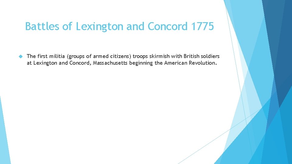 Battles of Lexington and Concord 1775 The first militia (groups of armed citizens) troops