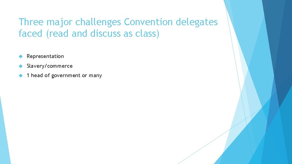 Three major challenges Convention delegates faced (read and discuss as class) Representation Slavery/commerce 1