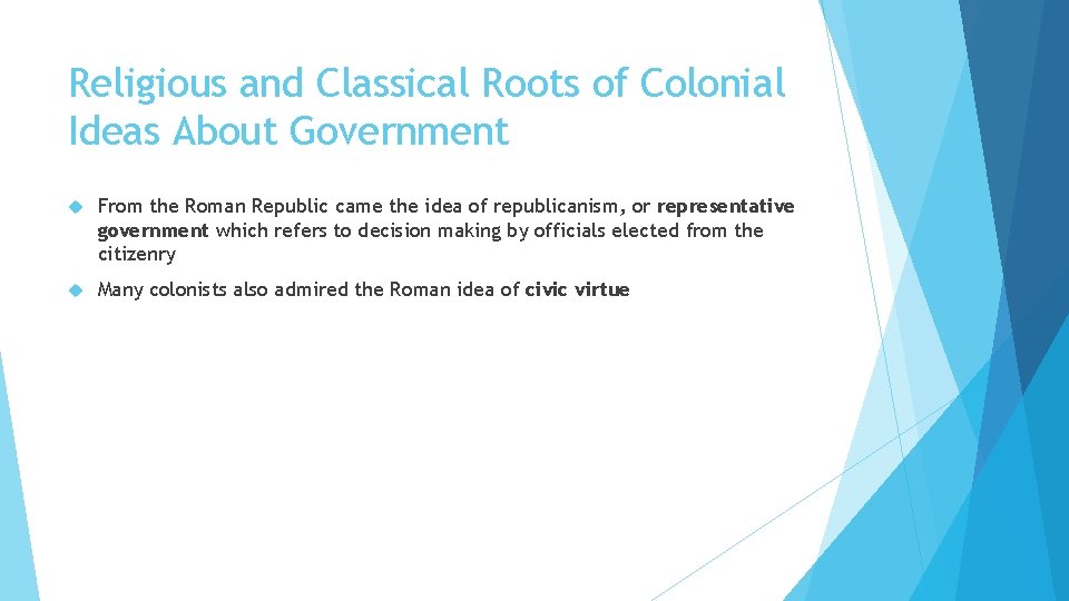 Religious and Classical Roots of Colonial Ideas About Government From the Roman Republic came