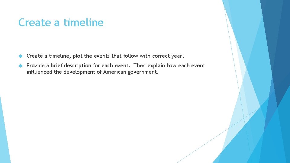 Create a timeline Create a timeline, plot the events that follow with correct year.