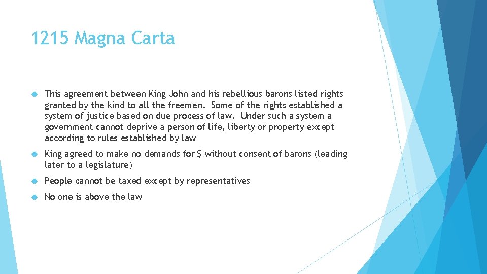 1215 Magna Carta This agreement between King John and his rebellious barons listed rights