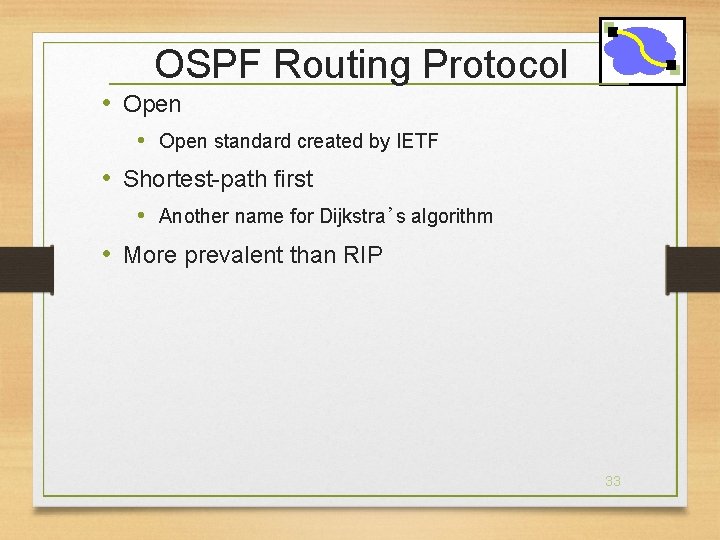 OSPF Routing Protocol • Open standard created by IETF • Shortest-path first • Another