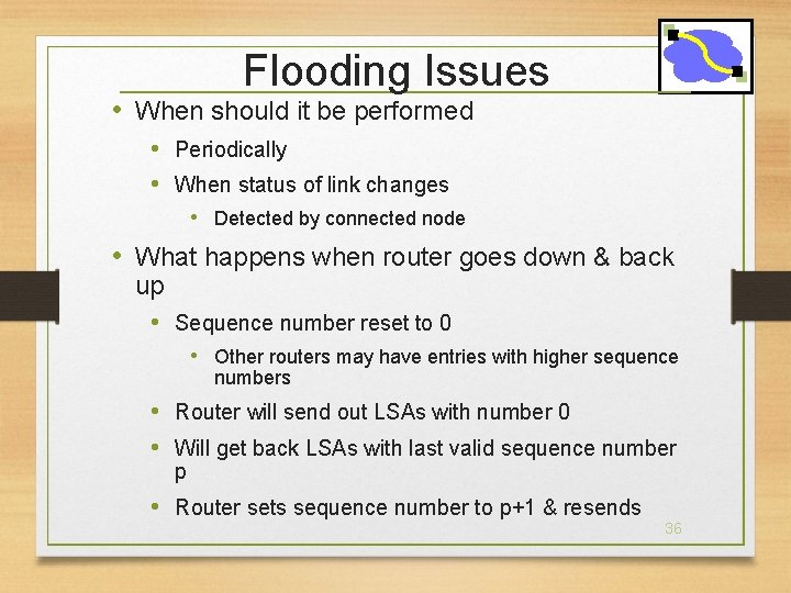 Flooding Issues • When should it be performed • Periodically • When status of