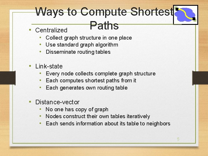  • Ways to Compute Shortest Paths Centralized • Collect graph structure in one