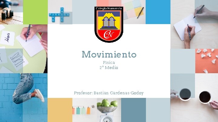 Movimiento Física 2º Medio Profesor: Bastián Cárdenas Godoy 