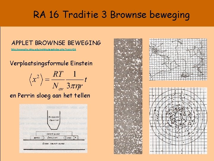 RA 16 Traditie 3 Brownse beweging APPLET BROWNSE BEWEGING http: //www. phy. ntnu. edu.