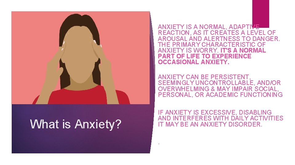 ANXIETY IS A NORMAL, ADAPTIVE REACTION, AS IT CREATES A LEVEL OF AROUSAL AND ANXIETY IS A NORMAL, ADAPTIVE REACTION, AS IT CREATES A LEVEL OF AROUSAL AND