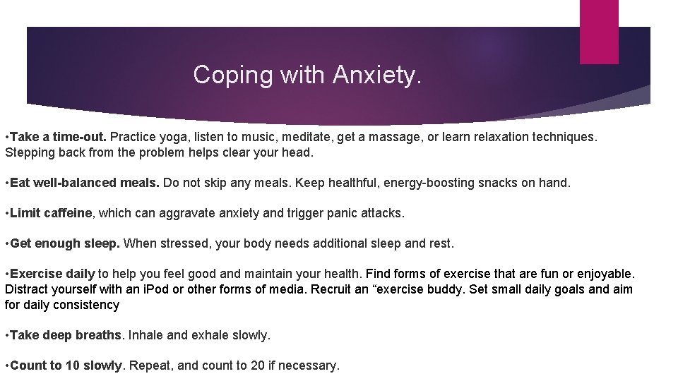Coping with Anxiety. • Take a time-out. Practice yoga, listen to music, meditate, get Coping with Anxiety. • Take a time-out. Practice yoga, listen to music, meditate, get