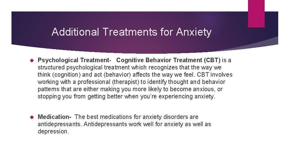 Additional Treatments for Anxiety Psychological Treatment- Cognitive Behavior Treatment (CBT) is a structured psychological Additional Treatments for Anxiety Psychological Treatment- Cognitive Behavior Treatment (CBT) is a structured psychological