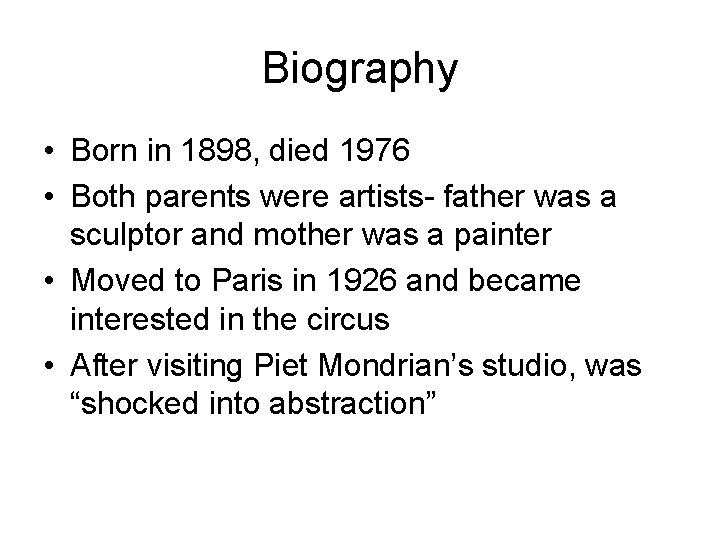 Biography • Born in 1898, died 1976 • Both parents were artists- father was