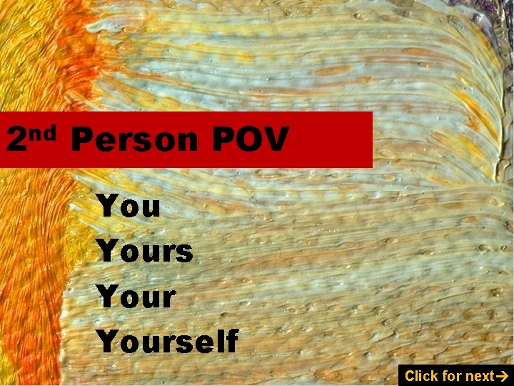 2 nd Person POV Yourself Click for next 
