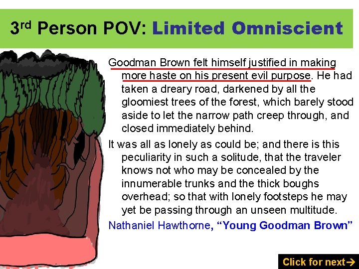 3 rd Person POV: Limited Omniscient Goodman Brown felt himself justified in making more