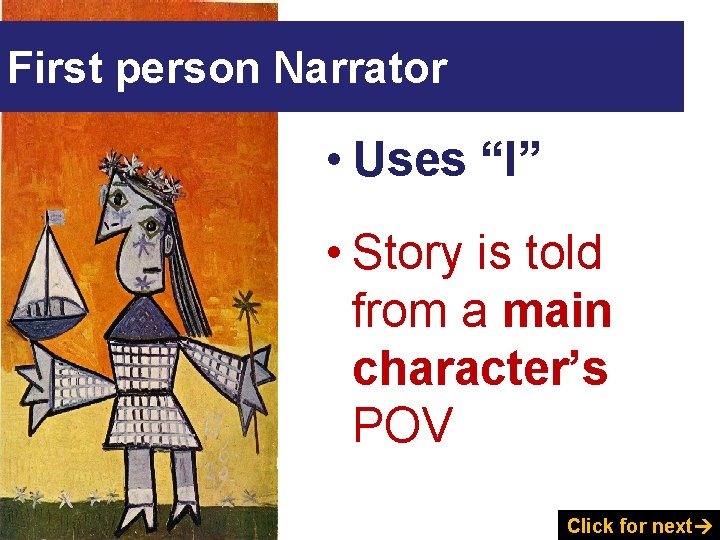 First person Narrator • Uses “I” • Story is told from a main character’s