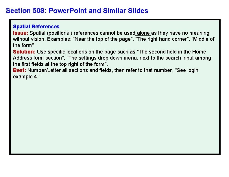 Section 508: Power. Point and Similar Slides Spatial References Issue: Spatial (positional) references cannot