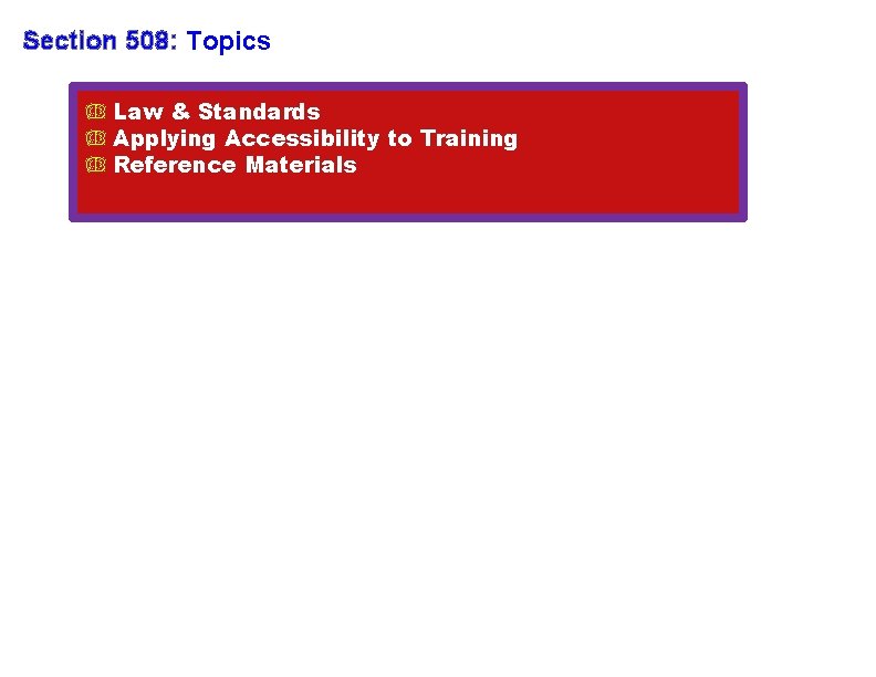 Section 508: Topics ↂ Law & Standards ↂ Applying Accessibility to Training ↂ Reference