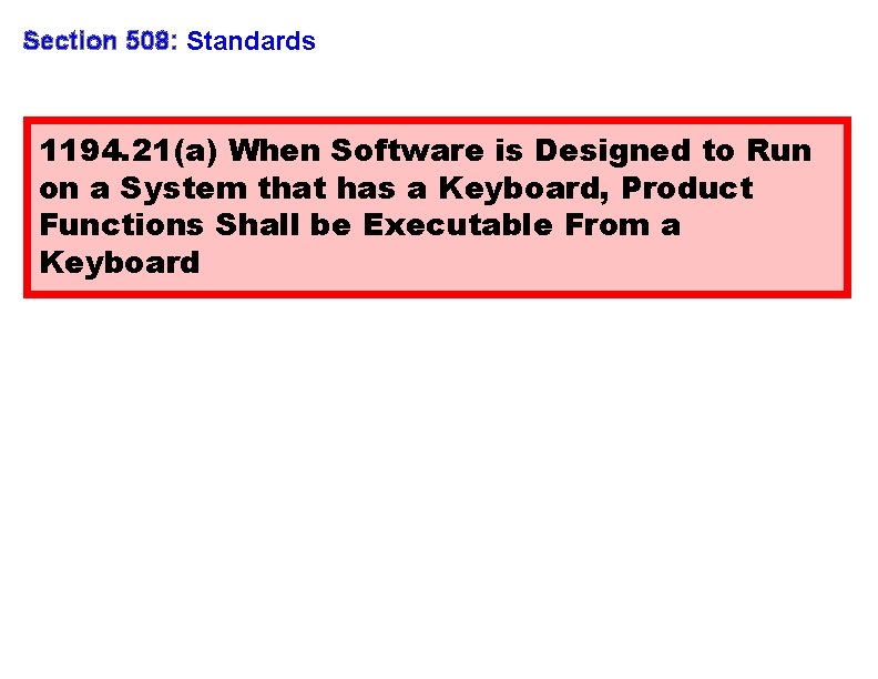 Section 508: Standards 1194. 21(a) When Software is Designed to Run on a System