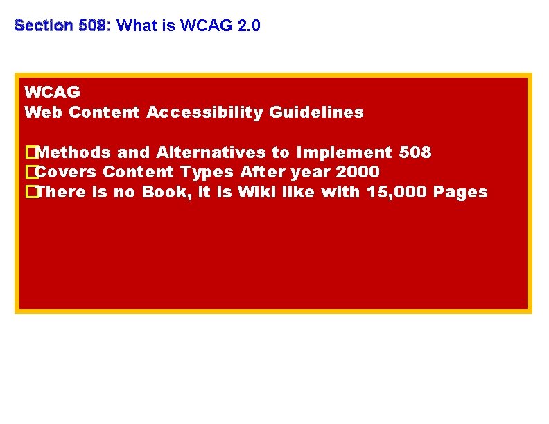 Section 508: What is WCAG 2. 0 WCAG Web Content Accessibility Guidelines �Methods and