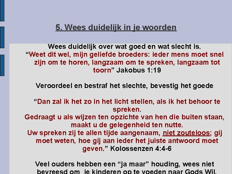 5. Wees duidelijk in je woorden Wees duidelijk over wat goed en wat slecht