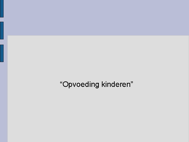 “Opvoeding kinderen” 