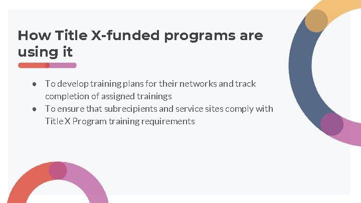 How Title X-funded programs are using it ● To develop training plans for their How Title X-funded programs are using it ● To develop training plans for their
