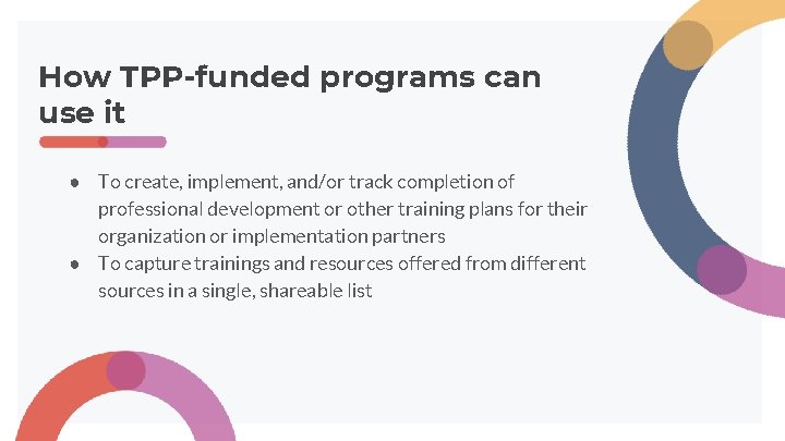 How TPP-funded programs can use it ● To create, implement, and/or track completion of How TPP-funded programs can use it ● To create, implement, and/or track completion of