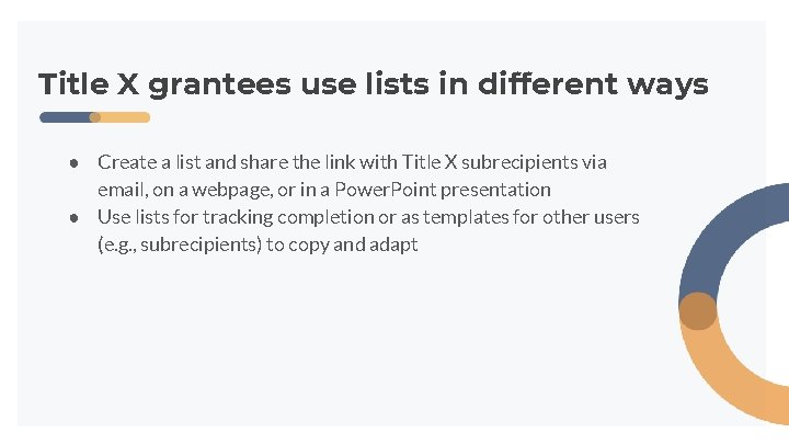 Title X grantees use lists in different ways ● Create a list and share Title X grantees use lists in different ways ● Create a list and share