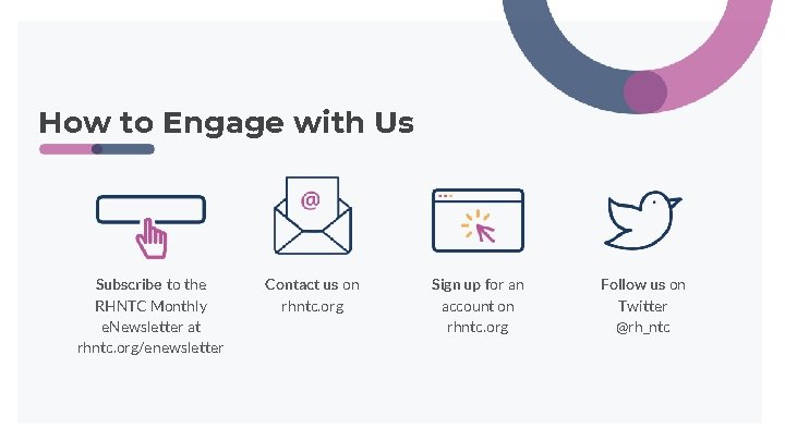 How to Engage with Us Subscribe to the RHNTC Monthly e. Newsletter at rhntc. How to Engage with Us Subscribe to the RHNTC Monthly e. Newsletter at rhntc.