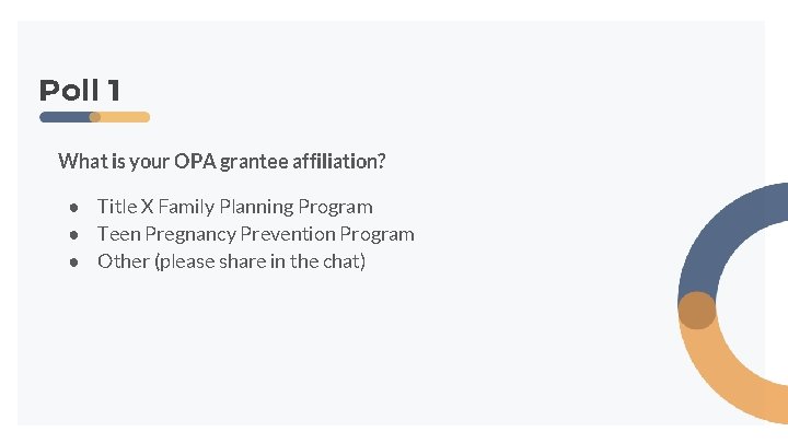 Poll 1 What is your OPA grantee affiliation? ● Title X Family Planning Program Poll 1 What is your OPA grantee affiliation? ● Title X Family Planning Program