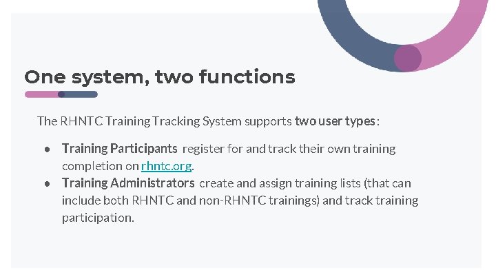 One system, two functions The RHNTC Training Tracking System supports two user types: ● One system, two functions The RHNTC Training Tracking System supports two user types: ●